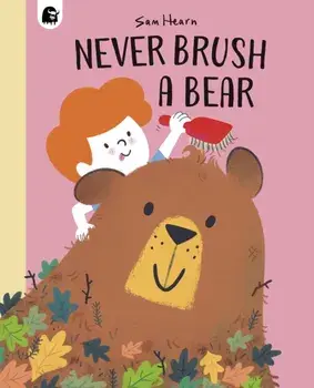 Never Brush a Bear, Paperback/Sam Hearn