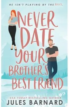 Never Date Your Brother's Best Friend - Jules Barnard