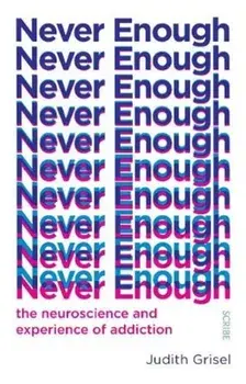 Never Enough. the neuroscience and experience of addiction, Paperback/Judith Grisel