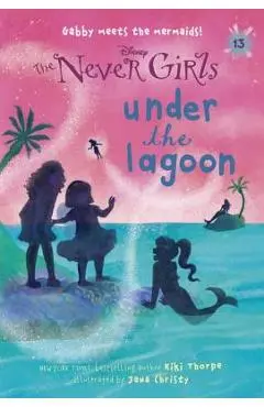 Never Girls #13: Under the Lagoon (Disney: The Never Girls) - Kiki Thorpe