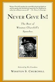 Never Give In!: The Best of Winston Churchill's Speeches, Paperback/Winston S. Churchill