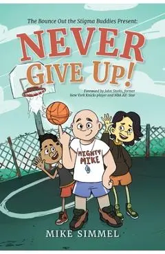 Never Give Up! - Mike Simmel