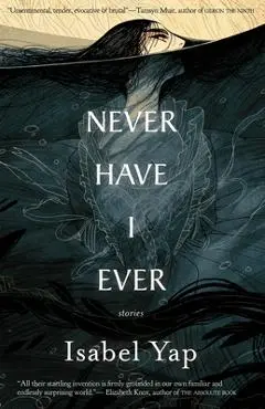 Never Have I Ever: Stories - Isabel Yap