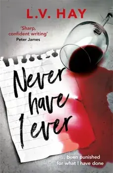 Never Have I Ever. The gripping psychological thriller about a game gone wrong, Paperback/Lucy V. Hay