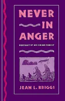 Never in Anger: Portrait of an Eskimo Family, Paperback/Jean L. Briggs