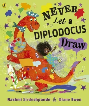 Never Let a Diplodocus Draw, Paperback/Rashmi Sirdeshpande