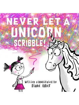 Never Let a Unicorn Scribble, Hardback/Diane Alber