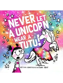 Never Let a Unicorn Wear a Tutu, Hardback/Diane Alber