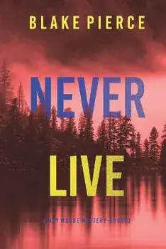 Never Live (A May Moore Suspense Thriller-Book 3), Paperback/Blake Pierce