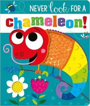 Never Look for a Chameleon!, Board book/***