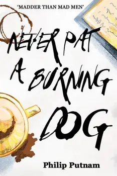 Never Pat a Burning Dog, Paperback/Philip Putnam