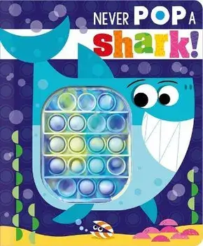 Never Pop a Shark!, Board Books/Christie Hainsby