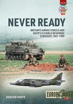 Never Ready. Nato'S Flexible Response Strategy, 1968-1989, Paperback/Kenton White