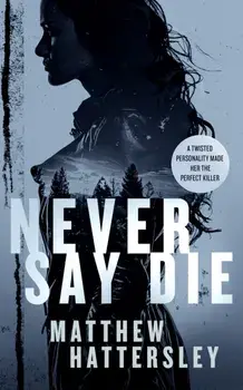Never Say Die. a gripping thriller with an unexpected twist, Paperback/Matthew Hattersley