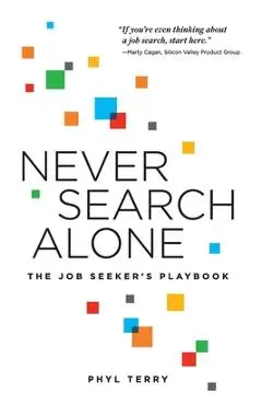 Never Search Alone: The Job Seeker's Playbook - Phyl Terry