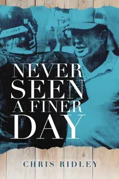 Never Seen a Finer Day, Paperback/Chris Ridley