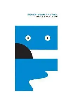Never Seen The Sea, Paperback/Holly Watson