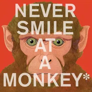 Never Smile at a Monkey: And 17 Other Important Things to Remember, Paperback/Steve Jenkins