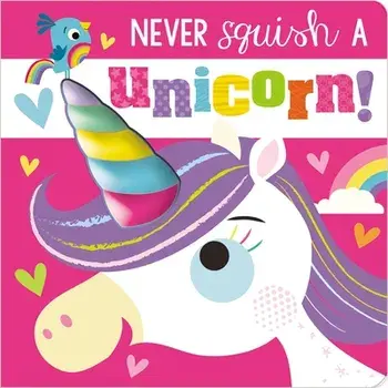 Never Squish a Unicorn!, Board book/***