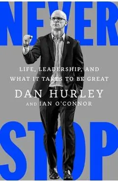 Never Stop: Life, Leadership, and What It Takes to Be Great - Dan Hurley