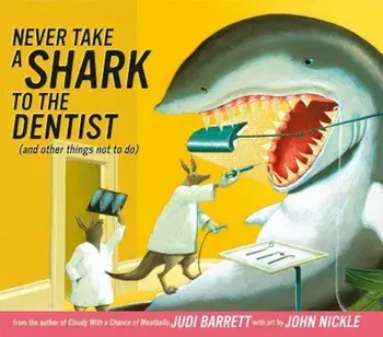 Never Take a Shark to the Dentist: And Other Things Not to Do, Hardcover/Judi Barrett