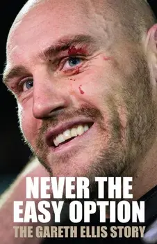 Never The Easy Option. The Gareth Ellis Story, Paperback/Gareth Ellis
