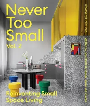 Never Too Small: Vol. 2. Reinventing Small Space Living, Hardback/Camilla Janse van Vuuren