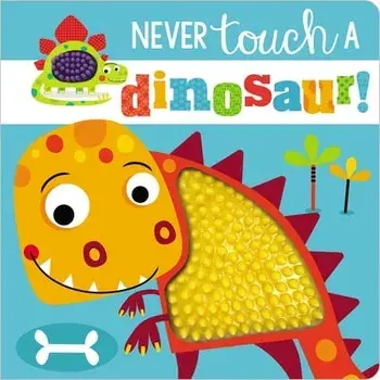 Never Touch a Dinosaur!, Board book/***