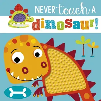 Never Touch a Dinosaur, Hardback/Rosie Greening