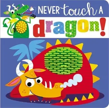 Never Touch a Dragon!, Board book/***