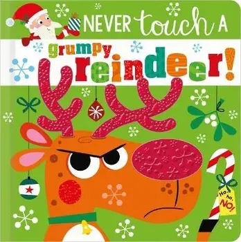 NEVER TOUCH A GRUMPY REINDEER!, Hardback/Rosie Greening