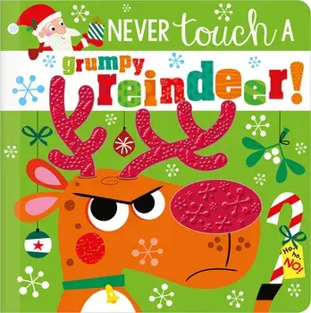 Never Touch a Grumpy Reindeer!, Paperback/Rosie Greening