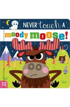 Never Touch a Moody Moose! - Cara Jenkins