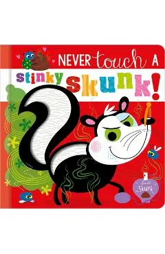 Never Touch a Stinky Skunk! - Christie Hainsby