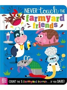 Never Touch the Farmyard Friends, Board book/Alice Fewery