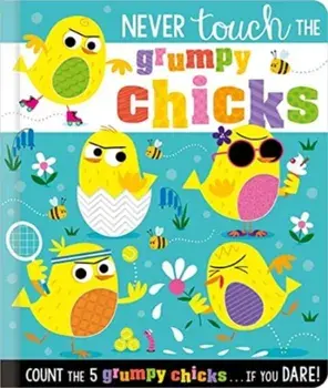 Never Touch the Grumpy Chicks, Board book/Make Believe Ideas