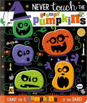 Never Touch the Grumpy Pumpkins, Board Books/Stuart Lynch