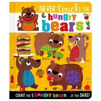 Never Touch the Hungry Bears, Board book/***