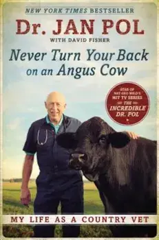 Never Turn Your Back on an Angus Cow: My Life as a Country Vet, Paperback/Dr Jan Pol