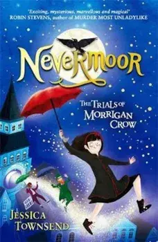 Nevermoor: Nevermoor, Paperback/Jessica Townsend