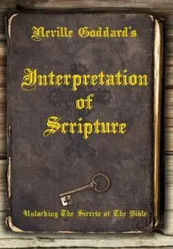 Neville Goddard's Interpretation of Scripture: Unlocking The Secrets of The Bible, Hardcover/David Allen