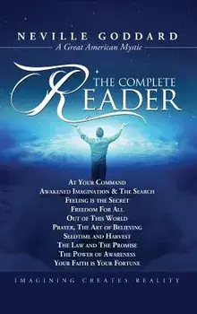 Neville Goddard: The Complete Reader, Hardcover/Neville Goddard