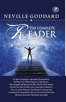 Neville Goddard: The Complete Reader, Paperback/Neville Goddard