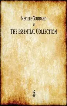 Neville Goddard: The Essential Collection, Hardcover/Neville Goddard