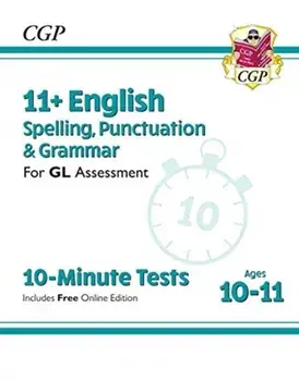 New 11+ GL 10-Minute Tests: English Spelling, Punctuation & Grammar - Ages 10-11 (with Online Ed), Paperback/***