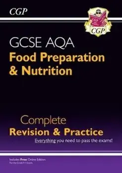 New 9-1 GCSE Food Preparation & Nutrition AQA Complete Revision & Practice (with Online Edn), Paperback/CGP Books
