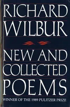 New and Collected Poems, Paperback/Richard Wilbur
