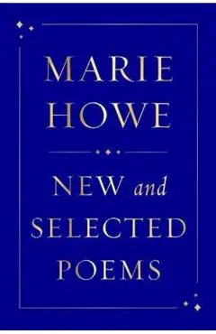 New and Selected Poems - Marie Howe