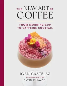 New Art of Coffee. From Morning Cup to Caffiene Cocktail, Hardback/***