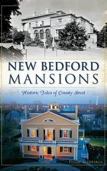 New Bedford Mansions: Historic Tales of County Street, Hardcover/Peggi Medeiros